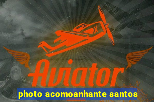 photo acomoanhante santos